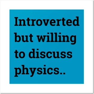 Introverted but willing to discuss physics... Posters and Art